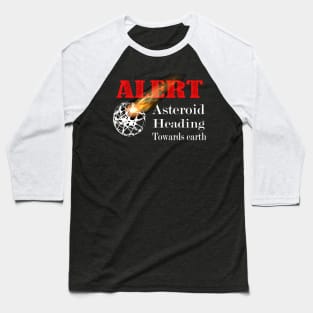 Asteroid alert Baseball T-Shirt